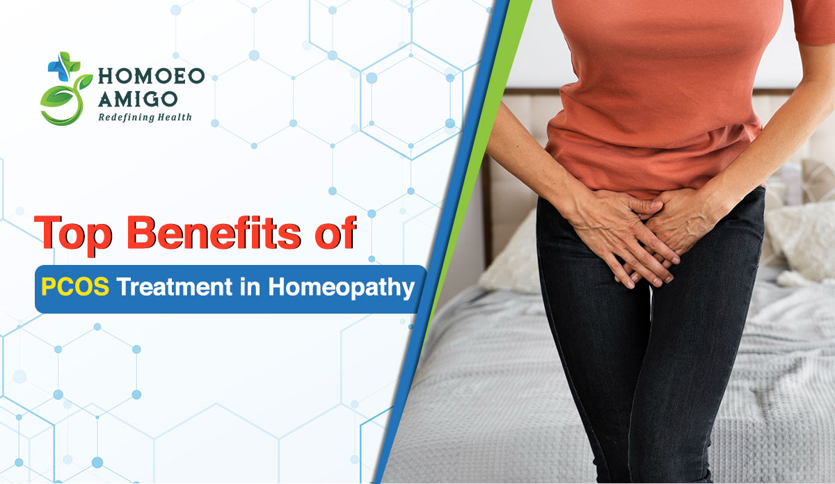 Top Benefits of PCOS Treatment in Homeopathy - Homoeo Amigo