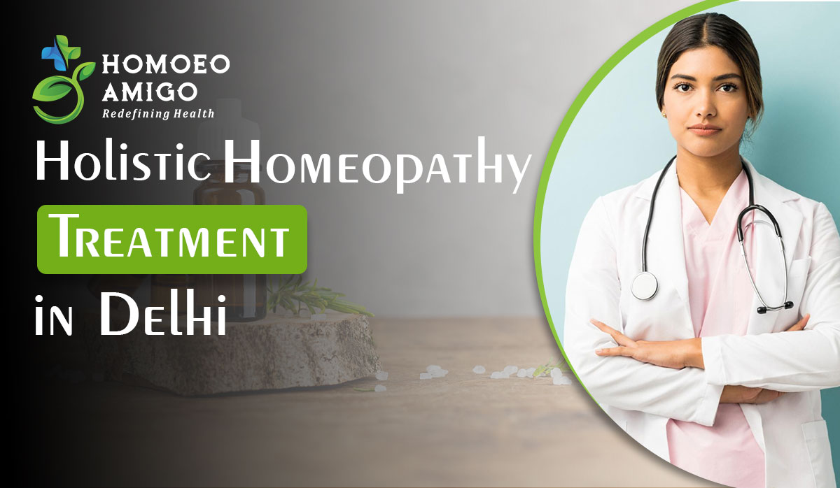 Holistic treatment in Delhi - Homoeo Amigo