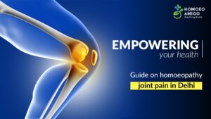 Empowering your health :Guide on homeopathy joint pain in Delhi